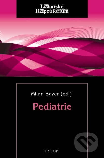 Kniha: Pediatrie (Milan Bayer a kolektiv). Triton, 2011 Kniha: Pediatrie (Milan Bayer a kolektiv). Triton, 2011