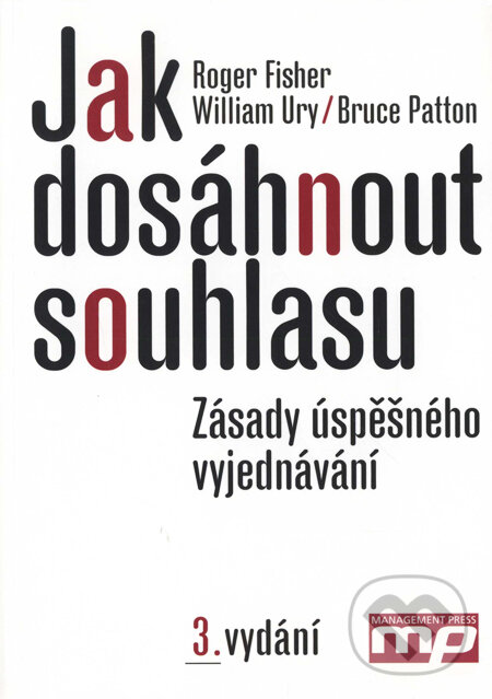 Kniha: Jak dosáhnout souhlasu (3. vydání) (Bruce Patton, Roger Fisher a William Ury). Management Press, 2011 Kniha: Jak dosáhnout souhlasu (3. vydání) (Bruce Patton, Roger Fisher a William Ury). Management Press, 2011