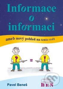 Kniha: Informace o informaci (Pavel Beneš). BEN - technická literatura, 2010 Kniha: Informace o informaci (Pavel Beneš). BEN - technická literatura, 2010