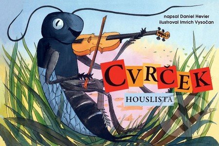 Kniha: Cvrček houslista (Daniel Hevier). Perfekt, 2010 Kniha: Cvrček houslista (Daniel Hevier). Perfekt, 2010