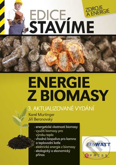 Kniha: Energie z biomasy (Karel Murtinger a Jiří Beranovský). CPRESS, 2011 Kniha: Energie z biomasy (Karel Murtinger a Jiří Beranovský). CPRESS, 2011