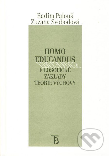 Kniha: Homo educandus (Radim Palouš a Zuzana Svobodová). Karolinum, 2011 Kniha: Homo educandus (Radim Palouš a Zuzana Svobodová). Karolinum, 2011