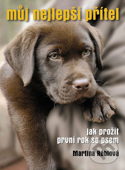 Kniha: Můj nejlepší přítel (Martina Réblová). XYZ, 2011 Kniha: Můj nejlepší přítel (Martina Réblová). XYZ, 2011
