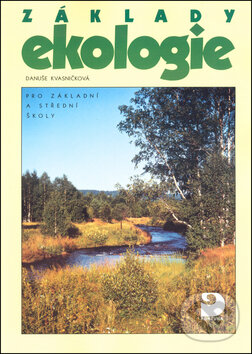 Kniha: Základy Ekologie (Danuše Kvasničková a Jan Ševčík). Fortuna, 2004 Kniha: Základy Ekologie (Danuše Kvasničková a Jan Ševčík). Fortuna, 2004