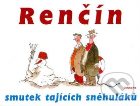 Kniha: Smutek tajících sněhuláků (Vladimír Renčín). Eminent, 2004 Kniha: Smutek tajících sněhuláků (Vladimír Renčín). Eminent, 2004