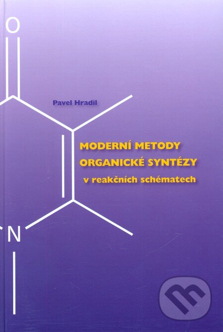 Moderní metody organické syntézy v reakčních schématech - Pavel Hradil, Univerzita Palackého v Olomouci, 2007