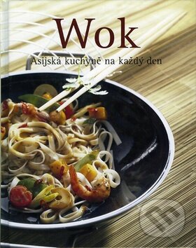 Kniha: Wok (Svojtka&Co.). Svojtka&Co., 2010 Kniha: Wok (Svojtka&Co.). Svojtka&Co., 2010