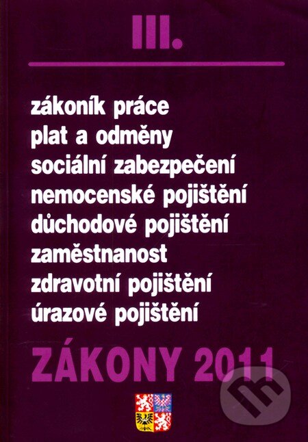 Kniha: Zákony 2011/III. (Poradce s.r.o.). Poradce s.r.o., 2011 Kniha: Zákony 2011/III. (Poradce s.r.o.). Poradce s.r.o., 2011