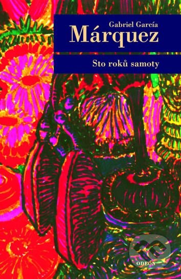 Kniha: Sto roků samoty (Gabriel García Márquez). Odeon CZ, 2006 Kniha: Sto roků samoty (Gabriel García Márquez). Odeon CZ, 2006
