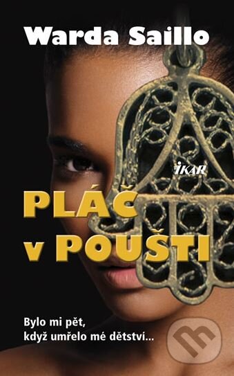 Kniha: Pláč v poušti (Warda Saillo). Ikar CZ, 2010 Kniha: Pláč v poušti (Warda Saillo). Ikar CZ, 2010