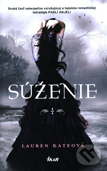 Kniha: Súženie (Lauren Kate). Ikar, 2011 Kniha: Súženie (Lauren Kate). Ikar, 2011