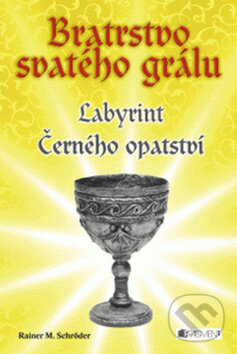 Kniha: Bratrstvo svatého grálu (Rainer M. Schröder). Nakladatelství Fragment, 2011 Kniha: Bratrstvo svatého grálu (Rainer M. Schröder). Nakladatelství Fragment, 2011