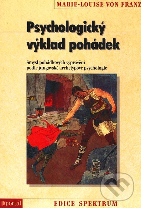 Kniha: Psychologický výklad pohádek (Marie-Luise von Franz). Portál, 2011 Kniha: Psychologický výklad pohádek (Marie-Luise von Franz). Portál, 2011