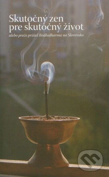 E-kniha: Skutočný zen pre skutočný život (Dušan Silváši). OZ Kwan Um, 2011 E-kniha: Skutočný zen pre skutočný život (Dušan Silváši). OZ Kwan Um, 2011