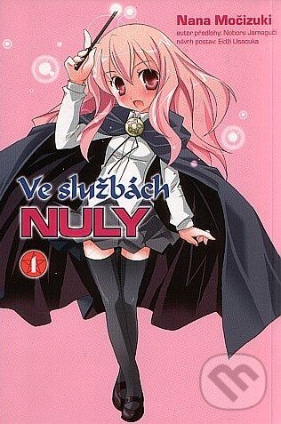 Kniha: Ve službách Nuly 1 (Nana Močizuki). Zoner Press, 2010 Kniha: Ve službách Nuly 1 (Nana Močizuki). Zoner Press, 2010