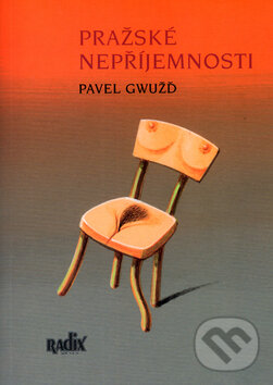 Kniha: Pražské nepříjemnosti (Pavel Gwužď). Radix, 2004 Kniha: Pražské nepříjemnosti (Pavel Gwužď). Radix, 2004