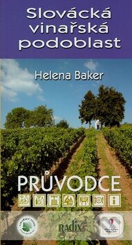 Kniha: Slovácká vinařská podoblast (Helena Baker). Radix, 2008 Kniha: Slovácká vinařská podoblast (Helena Baker). Radix, 2008
