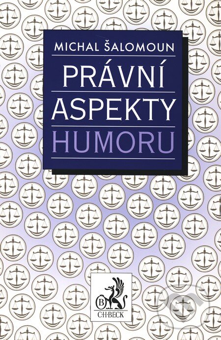 Kniha: Právní aspekty humoru (Michal Šalomoun). C. H. Beck, 2011 Kniha: Právní aspekty humoru (Michal Šalomoun). C. H. Beck, 2011