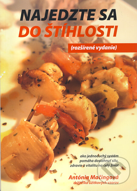 Kniha: Najedzte sa do štíhlosti (rozšírené vydanie) (Antónia Mačingová). Antonialifestyle28, 2010 Kniha: Najedzte sa do štíhlosti (rozšírené vydanie) (Antónia Mačingová). Antonialifestyle28, 2010