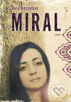 Kniha: Miral (Rula Jebrealová). Jota, 2011 Kniha: Miral (Rula Jebrealová). Jota, 2011