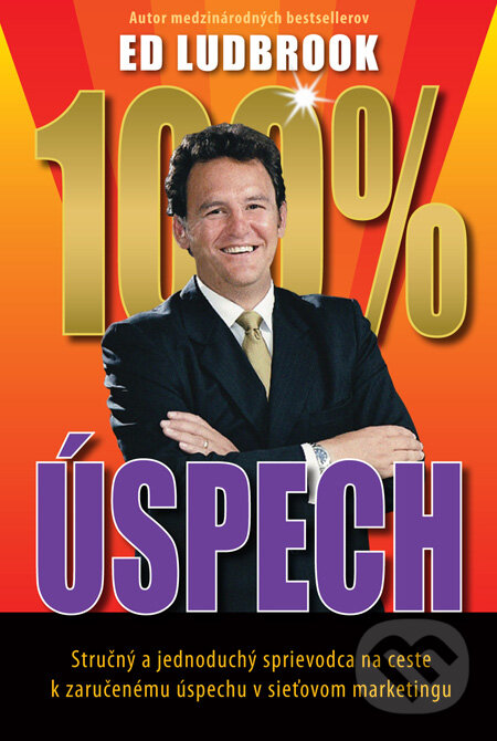 Kniha: 100% úspech (Ed Ludbrook). Eastone Books, 2011 Kniha: 100% úspech (Ed Ludbrook). Eastone Books, 2011
