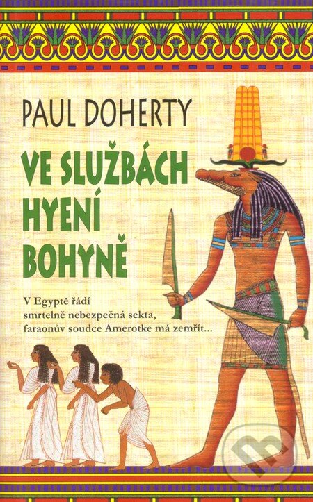 Kniha: Ve službách hyení bohyně (Paul Doherty). Metafora, 2011 Kniha: Ve službách hyení bohyně (Paul Doherty). Metafora, 2011