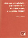 Kniha: Výchova a vzdělávání židovských dětí v protektorátu a v ghettu Terezín (Dana Kasperová). Filozofická fakulta UK v Praze, 2011 Kniha: Výchova a vzdělávání židovských dětí v protektorátu a v ghettu Terezín (Dana Kasperová). Filozofická fakulta UK v Praze, 2011