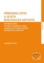 Přírodní látky a jejich biologická aktivita (Svazek 1) - Lubomír Opletal, Karolinum, 2011