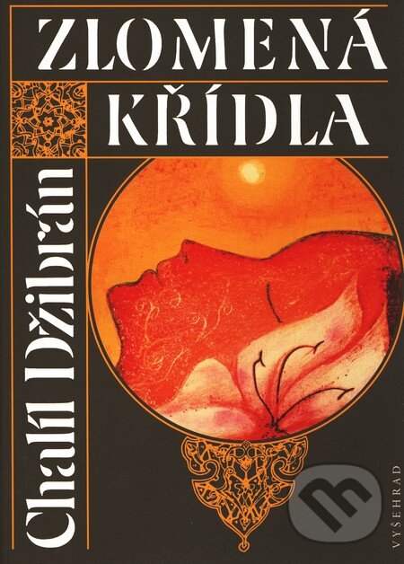 Kniha: Zlomená křídla (Chalíl Džibrán). Vyšehrad, 2011 Kniha: Zlomená křídla (Chalíl Džibrán). Vyšehrad, 2011