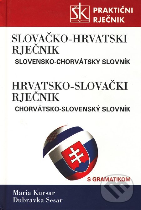 Slovačko-Hrvatski i Hrvatsko-Slovački Rječnik - Maria Korsar, Dubravka Sesar, Školska knjiga, 2010