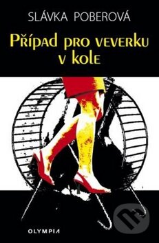 Kniha: Případ pro veverku v kole (Slávka Poberová). Olympia, 2011 Kniha: Případ pro veverku v kole (Slávka Poberová). Olympia, 2011