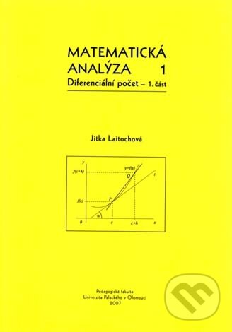 Kniha: Matematická analýza 1 (Jitka Laitochová). Univerzita Palackého v Olomouci, 2007 Kniha: Matematická analýza 1 (Jitka Laitochová). Univerzita Palackého v Olomouci, 2007