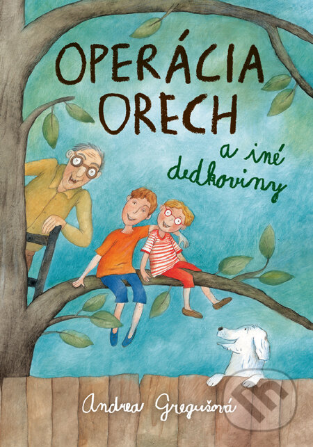 Kniha: Operácia Orech a iné dedkoviny (Andrea Gregušová). Slovart, 2011 Kniha: Operácia Orech a iné dedkoviny (Andrea Gregušová). Slovart, 2011