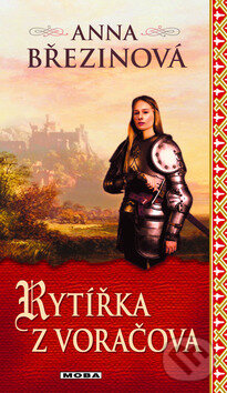 Kniha: Rytířka z Voračova (Anna Březinová). Moba, 2011 Kniha: Rytířka z Voračova (Anna Březinová). Moba, 2011