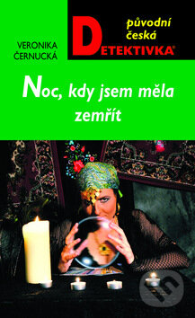 Kniha: Noc, kdy jsem měla zemřít (Veronika Černucká). Moba, 2011 Kniha: Noc, kdy jsem měla zemřít (Veronika Černucká). Moba, 2011