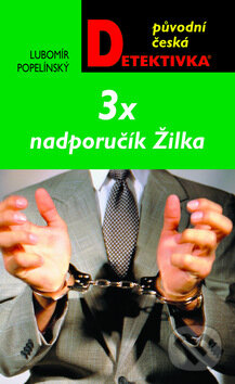 Kniha: 3 x nadporučík Žilka (Lubomír Popelínský). Moba, 2011 Kniha: 3 x nadporučík Žilka (Lubomír Popelínský). Moba, 2011