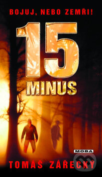 Kniha: 15 minus (Tomáš Zářecký). Moba, 2011 Kniha: 15 minus (Tomáš Zářecký). Moba, 2011