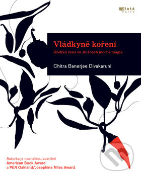 Kniha: Vládkyně koření (Chitra Banerjee Divakaruni). Jota, 2011 Kniha: Vládkyně koření (Chitra Banerjee Divakaruni). Jota, 2011