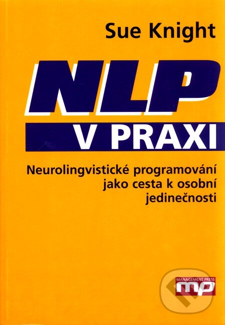 Kniha: NLP v praxi (Sue Knight). Management Press, 2011 Kniha: NLP v praxi (Sue Knight). Management Press, 2011