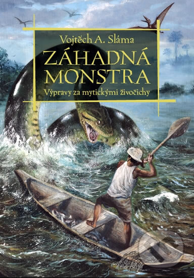 Kniha: Záhadná monstra (Vojtěch A. Sláma). XYZ, 2011 Kniha: Záhadná monstra (Vojtěch A. Sláma). XYZ, 2011