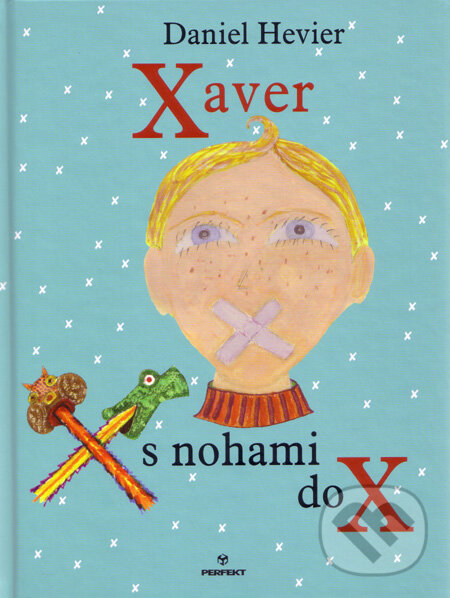 Kniha: Xaver s nohami do X (Daniel Hevier). Perfekt, 2010 Kniha: Xaver s nohami do X (Daniel Hevier). Perfekt, 2010