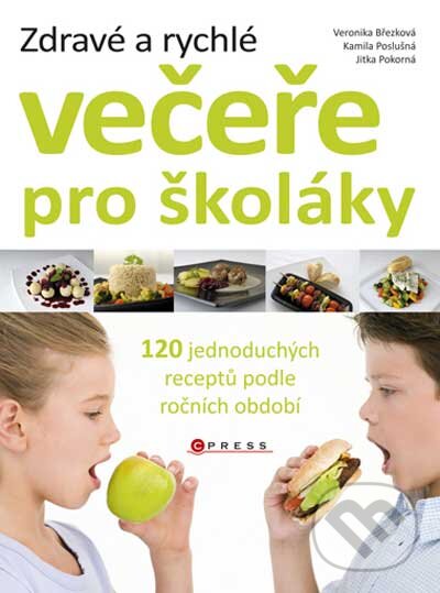 Kniha: Zdravé a rychlé večeře pro školáky (Jitka Pokorná, Kamila Poslušná a Veronika Březková). CPRESS, 2011 Kniha: Zdravé a rychlé večeře pro školáky (Jitka Pokorná, Kamila Poslušná a Veronika Březková). CPRESS, 2011