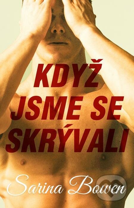 E-kniha: Když jsme se skrývali (Sarina Bowen). Baronet, 2021 E-kniha: Když jsme se skrývali (Sarina Bowen). Baronet, 2021