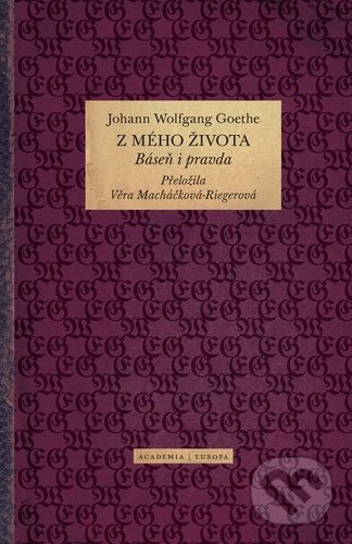 Kniha: Z mého života (Johann Wolfgang Goethe). Academia, 2021 Kniha: Z mého života (Johann Wolfgang Goethe). Academia, 2021