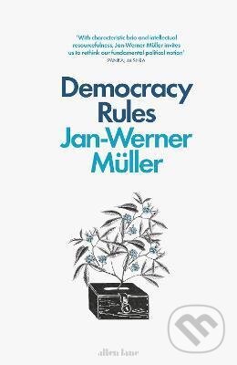Kniha: Democracy Rules (Jan-Werner Müller). Allen Lane, 2021 Kniha: Democracy Rules (Jan-Werner Müller). Allen Lane, 2021