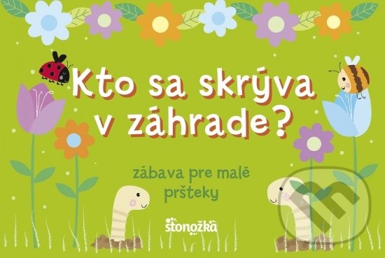 Kniha: Kto sa skrýva v záhrade? (Stonožka). Stonožka, 2021 Kniha: Kto sa skrýva v záhrade? (Stonožka). Stonožka, 2021