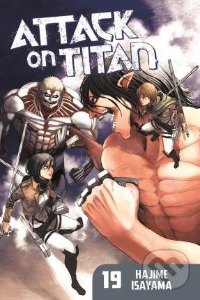 Kniha: Attack on Titan (Volume 19) (Hajime Isayama). Kodansha International, 2016 Kniha: Attack on Titan (Volume 19) (Hajime Isayama). Kodansha International, 2016