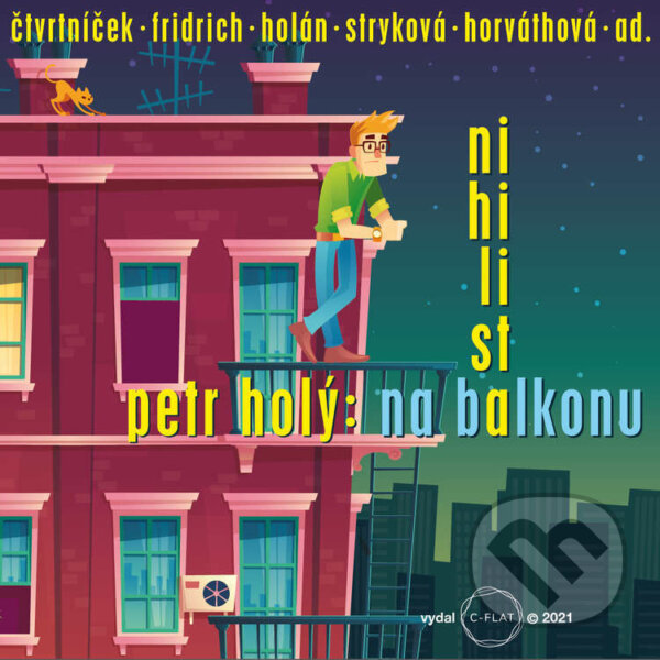 Audiokniha: Nihilista na balkonu (Petr Holý). C-FLAT s.r.o., 2021 Audiokniha: Nihilista na balkonu (Petr Holý). C-FLAT s.r.o., 2021