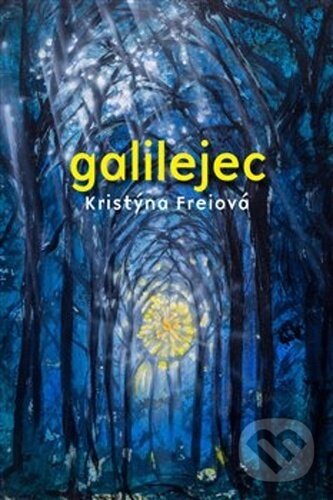 Kniha: Galilejec (Kristýna Freiová). Jonathan Livingston, 2021 Kniha: Galilejec (Kristýna Freiová). Jonathan Livingston, 2021