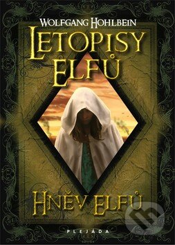 Kniha: Letopisy elfů - Hněv elfů (Wolfgang Hohlbein). Plejáda, 2011 Kniha: Letopisy elfů - Hněv elfů (Wolfgang Hohlbein). Plejáda, 2011